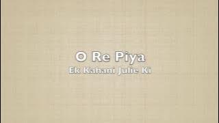 O Re Piya - Ek Kahani Julie Ki