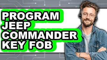 How to Program Jeep Commander Key Fob - Easy Guide