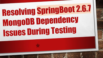 Resolving SpringBoot 2.6.7 MongoDB Dependency Issues During Testing