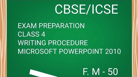💻🖥Exam preparation,class 4,CBSE/ICSE//Writing procedure//Microsoft PowerPoint 2010