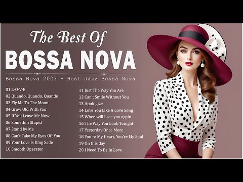 Best Relaxing Bossa Nova Songs Bossa Nova Jazz Songs Best Of Jazz Bossa Nova Covers 2024