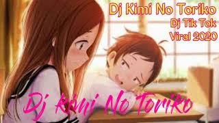 Dj Kimi No Toriko || Full Bass Tik Tok Viral 2020