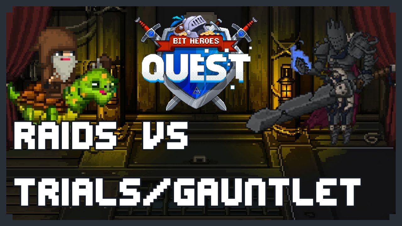 Raids vs. Trials and Gauntlet - Bit Heroes Quest