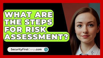 What Are The Steps For Risk Assessment? - SecurityFirstCorp.com