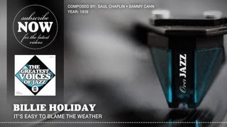 Billie Holiday - It's Easy To Blame The Weather (1939)