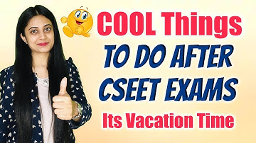 COOL Things to DO After CSEET Exams | Its Vacation Time | Jee Lo Apni Zindagi