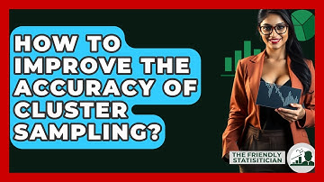 How To Improve The Accuracy Of Cluster Sampling? - The Friendly Statistician