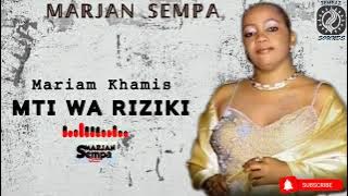 Mti wa Riziki - Mariam Khamis .  Music Audio. MARJAN SEMPA