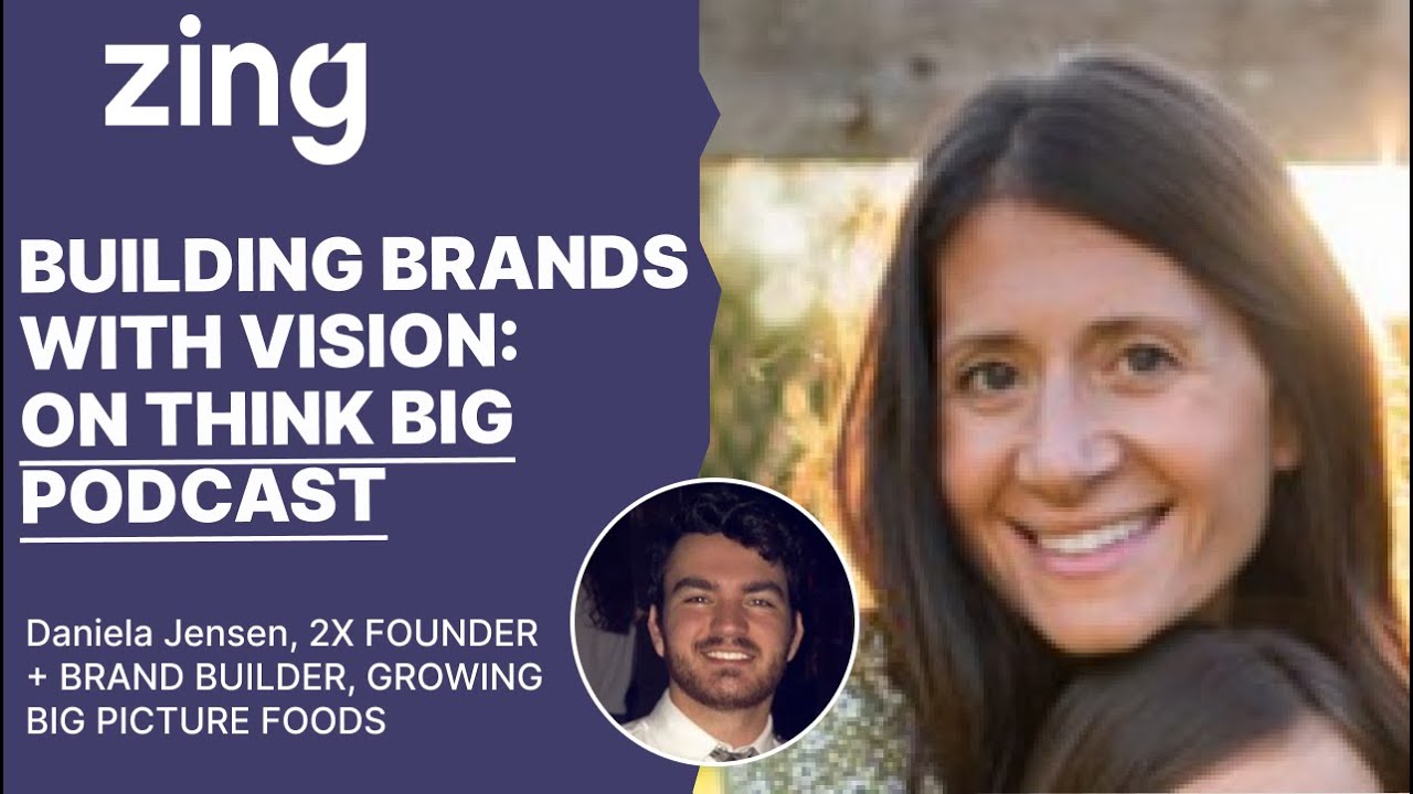 Building Brands with Vision: Conversations with Growing Big Picture Foods Founder Daniela Jensen