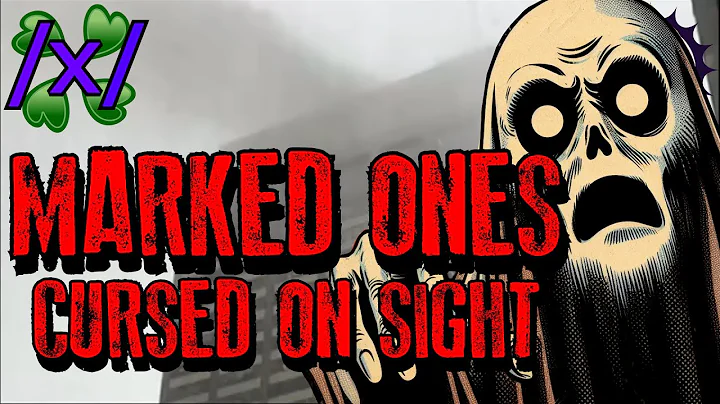 The Marked Ones: Cursed on Sight | 4chan /x/ Paranormal Greentext Stories Thread