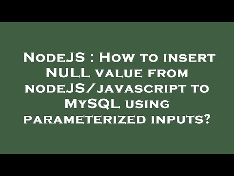 NodeJS : How to insert NULL value from nodeJS/javascript to MySQL using parameterized inputs?