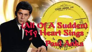 Paul Anka  -  (All Of A Sudden) My Heart Sings