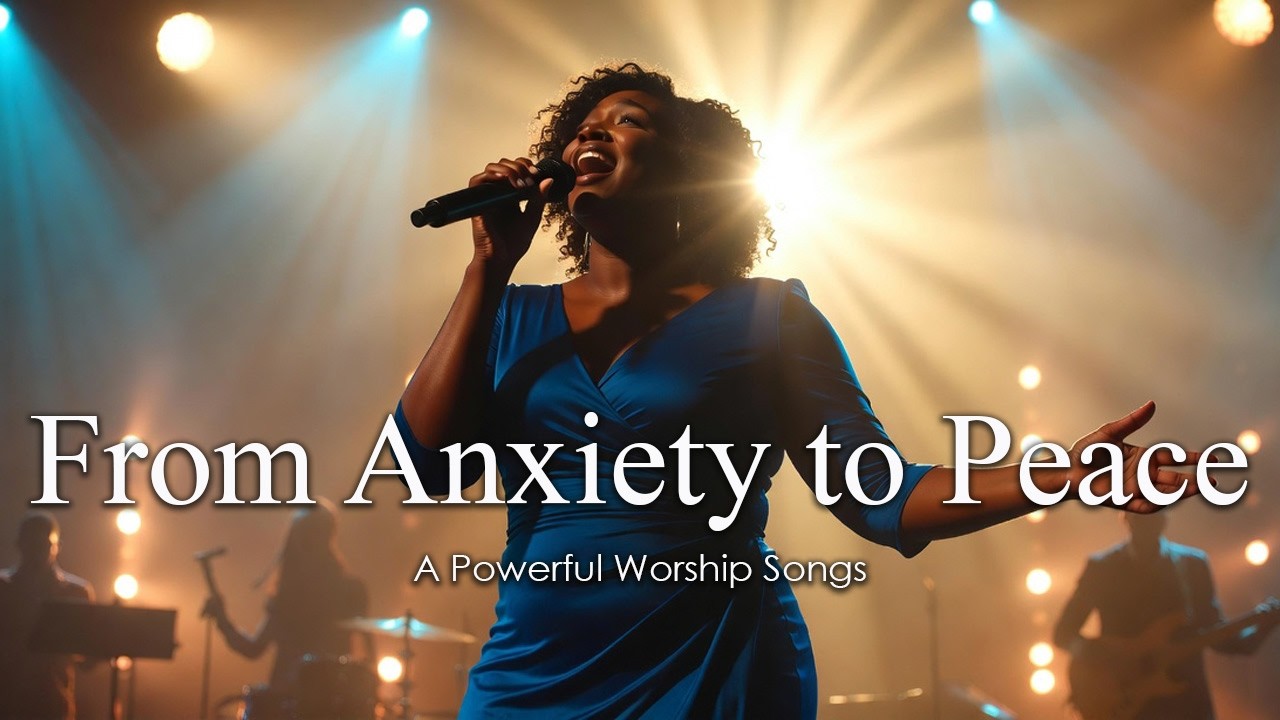 From Anxiety to Peace | A Powerful Breakthrough Worship Song