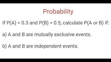 PROBABILITY: Mutually Exclusive and Independent Events
