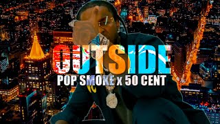 Pop Smoke x 50 Cent - Outside (Trailer)