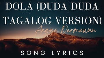 DOLA (duda duda duda Tagalog Version) by Angga Dermawan | SONG LYRICS VERSION