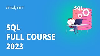 ? SQL Full Course 2023 | SQL For Beginners | MySQL Full Course | SQL Training | Simplilearn