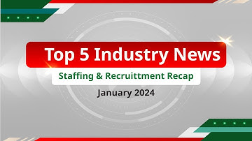 Stay In the Know! Presenting the Top 5 Staffing Industry Highlights of January