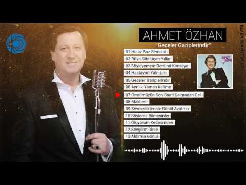 Ahmet Özhan | Ömrümüzün Son Saati Çalmadan Gel