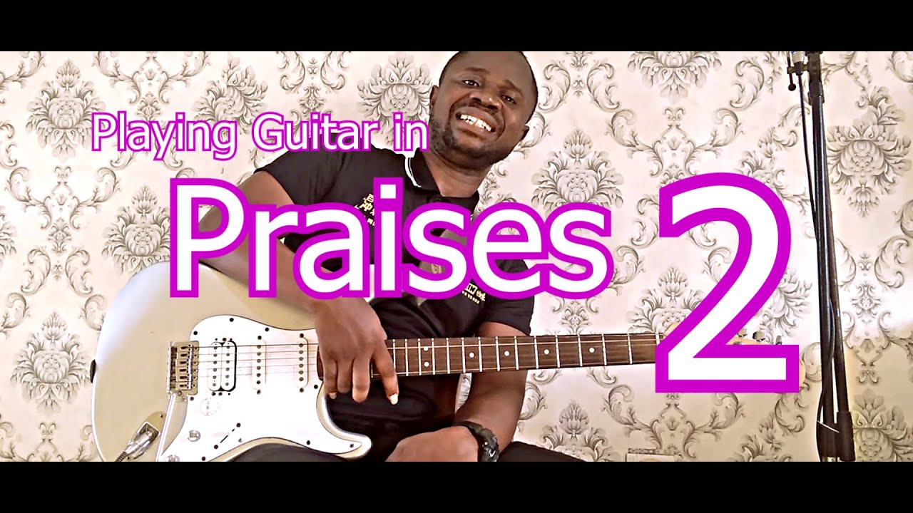 How to Play Guitar in Praises 2 - YouTube