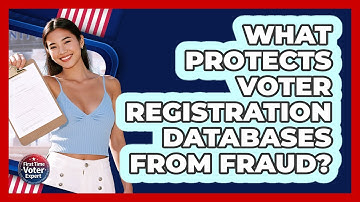 What Protects Voter Registration Databases From Fraud? - First Time Voter Expert