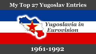 My Top 27 entries from Yugoslavia in Eurovision (1961-1992)
