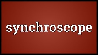 Synchroscope Meaning