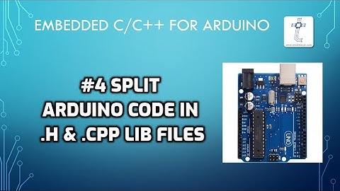 #4- How to break or split Arduino code in separate .h & .cpp library files