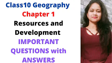 Class10 Geography Chapter 1 Resources and Development IMPORTANT QUESTIONS WITH ANSWERS