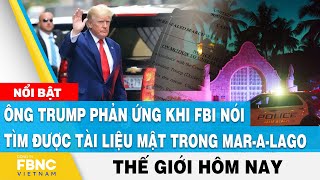 Ông Trump phản ứng khi FBI nói tìm được tài liệu mật trong Mar-A-Lago | Thế giới hôm nay 13/8 | FBNC
