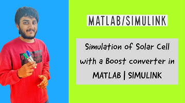 Simulation of Solar Cell with a Boost converter in MATLAB | SIMULINK