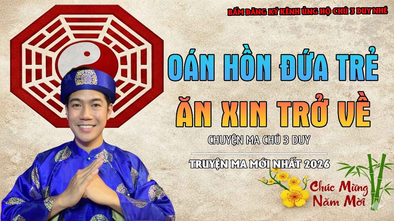 TRUYỆN MA CHÚ 3 DUY : OÁN HỒN ĐỨA TRẺ ĂN XIN TRỞ VỀ | TỔNG HỢP CHUYỆN KINH DỊ NHẤT 2026