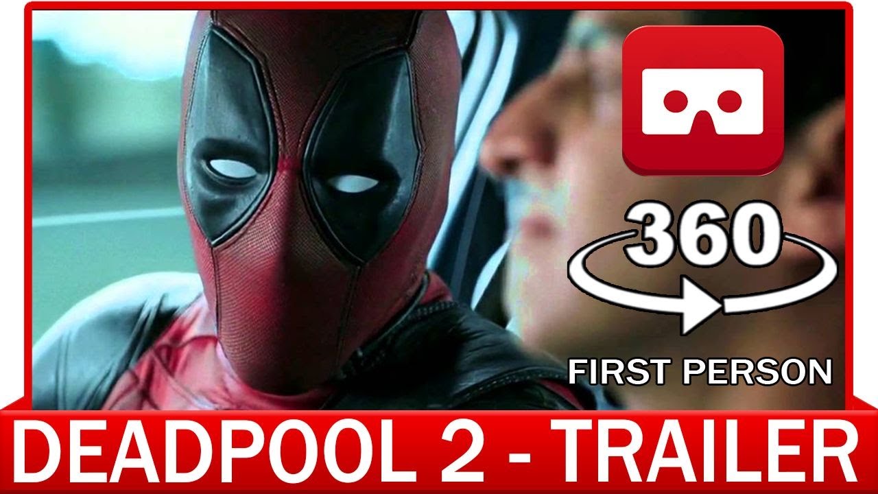 360 Vr Video Deadpool 2 The Trailer 2018 Virtual Reality 3d
