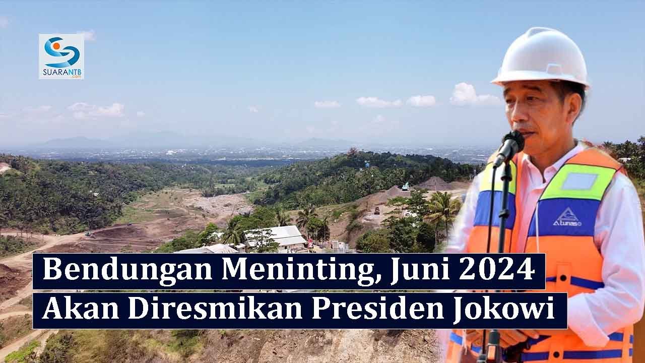 Pembangunan Bendungan Meninting Dikebut, April 2024 Mulai Pengisian