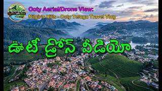 Ooty Drone View 4K 🚁 | ఊటీ నగరం పైనుండి చూస్తే ఇలా ఉంటుంది | Nilgiris Hills, Ooty Telugu Travel Vlog