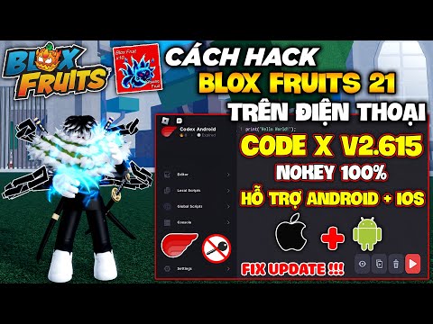 Cách Hack Code X V2.615 NoKey 100% Siêu Mới Cho Android + Ios Blox Fruits 21, Fix Update, No Văng !