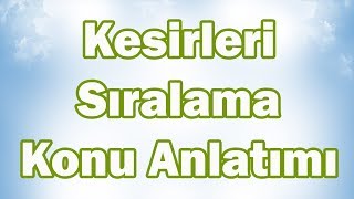 Kesi̇rleri̇ Siralama Konu Anlatımı 5. Sınıf Matematik