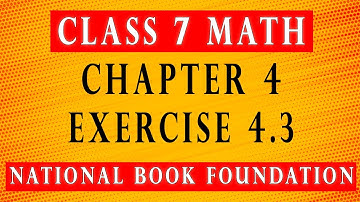 Class 7 Math Chapter 4 Exercise 4.3 |Class 7 Math National Book Foundation 2022| Federal Board