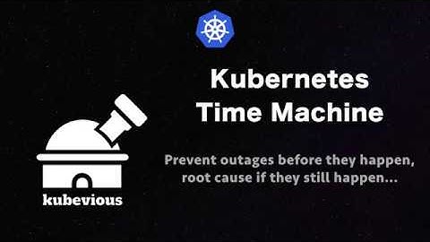 Kubevious Time Machine