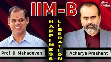 The one thing that we all want || Acharya Prashant, conversation at IIM Bangalore (2022)