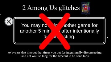2 AMONG US GLITCHES THAT CAN HELP U BYPASS TIMEOUT THAT TIMES U OUT FOR INTENTIONALLY DISCONNECTING!