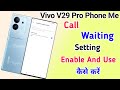 Vivo V29 Pro Call Waiting setting ll How To Enable Call Waiting Vivo V29 Pro