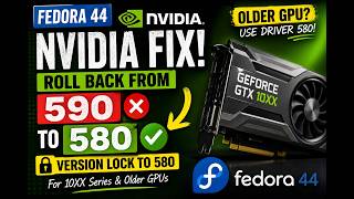 Fedora 44 NVIDIA Fix: Roll Back from Driver 590 to 580 for Older GPUs