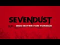 Sevendust - God Bites His Tongue