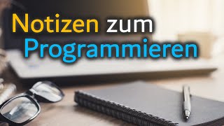 Notizen machen beim Programmieren Lernen