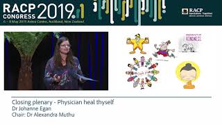 Racp Congress 2019 - Closing Plenary, Physician Heal Thyself, Dr Johanne Egan
