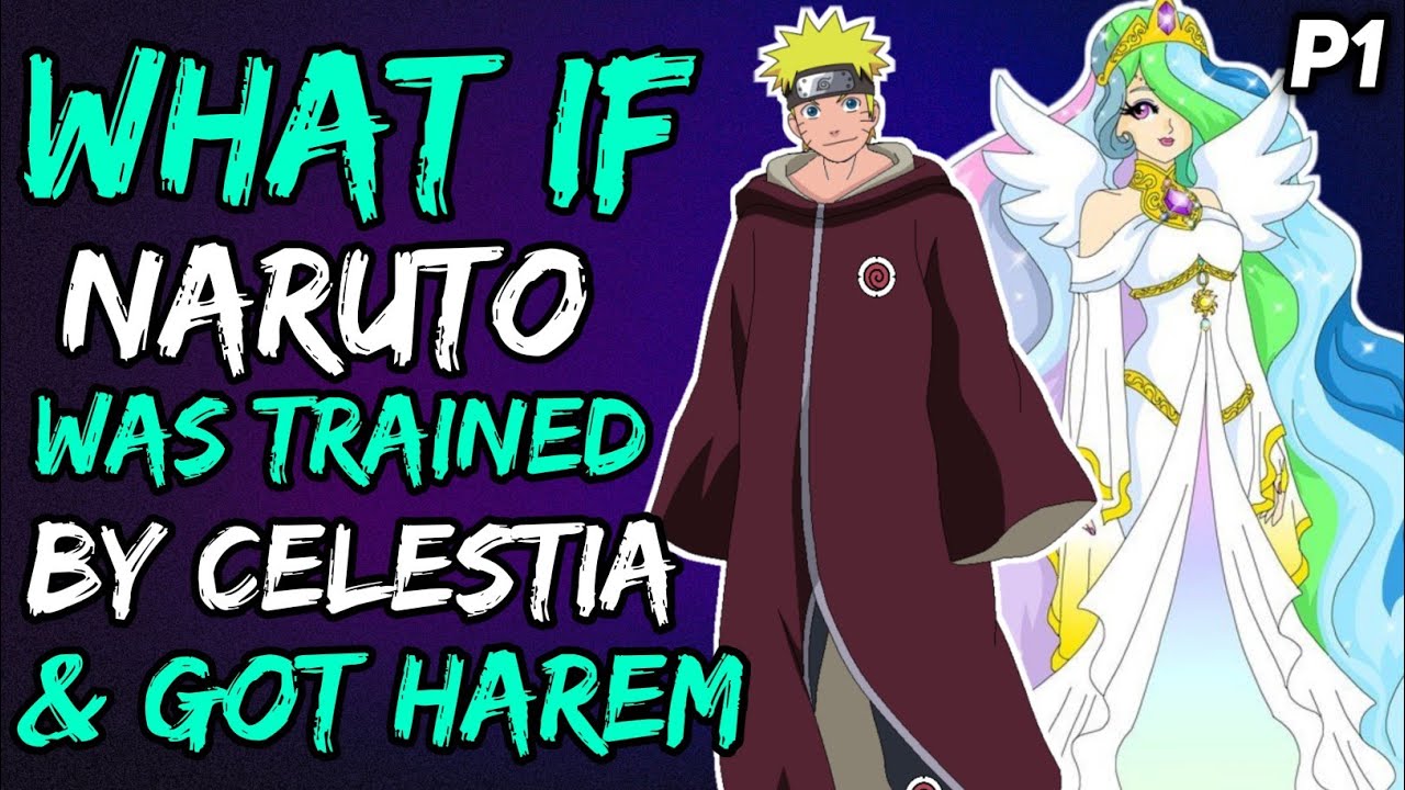 What if Naruto was trained by Celestia and Got Harem? (NarutoxMyLittlePony) { Part 1 }