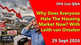 DFA Live Q&A: Why Does Everyone Hate The Property Market Now With Leith van Onselen