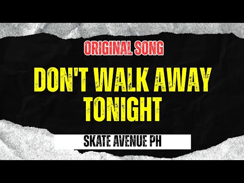 Don't Walk Away Tonight - Skate Avenue PH (Original Song)