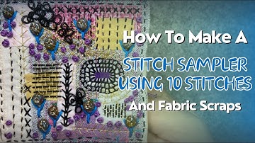 Stitch Sampler - How To Make Slow Stitched Art Using Small Fabric Scraps #stitching #embroidery